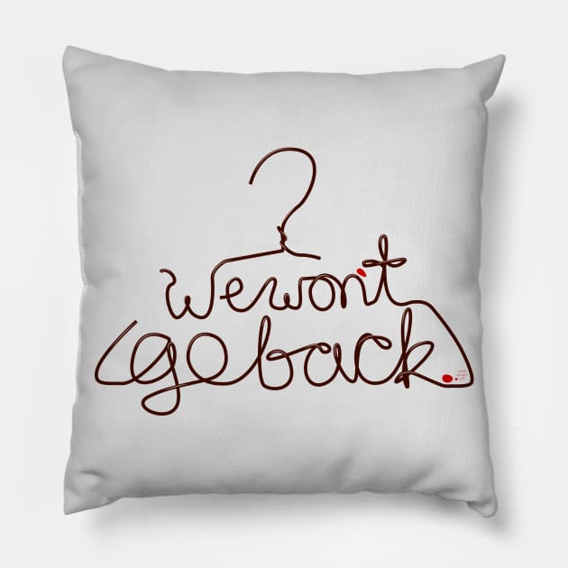 We Won't Go Back Pillow by SarahWrightArt