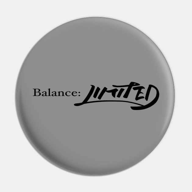 Balance: Limited [Black Design] Pin by Calli