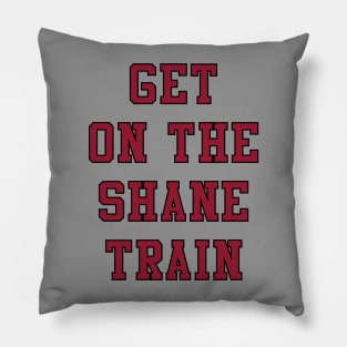 Get on the Shane Train Pillow