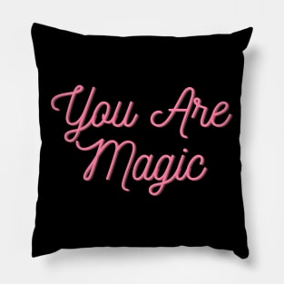 You are Magic - Motivational quote Pillow