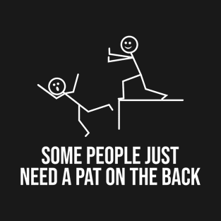 Some People Just Need A Pat On Their Back T-Shirt