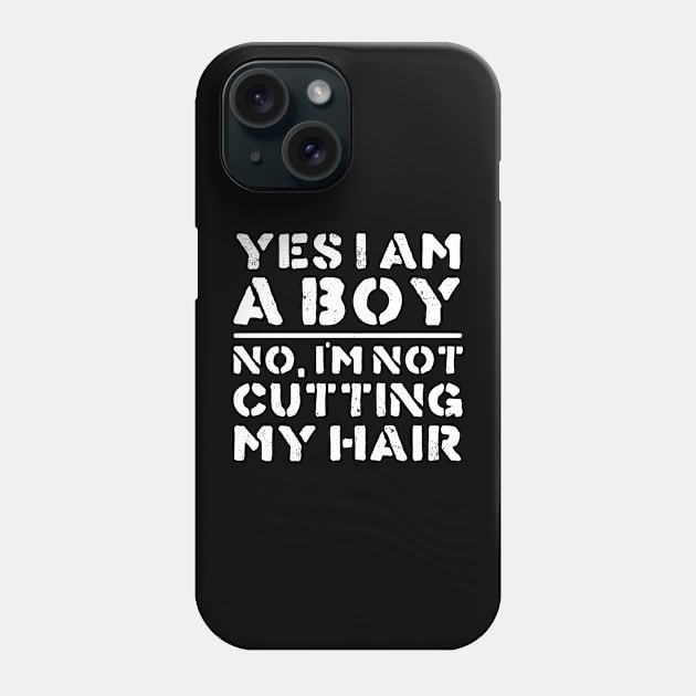 Yes I Am A Boy No I'm Not Cutting My Hair Funny Long Hair Phone Case by zap