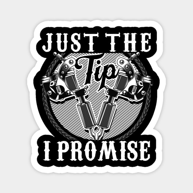 Funny Just The Tip I Promise Tattoo Gun Pun Magnet by theperfectpresents