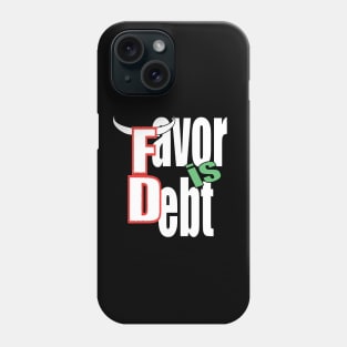 Favor is Debt Phone Case