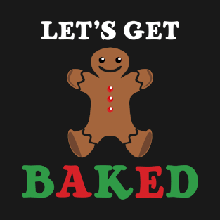 Stoner Christmas - Let's Get Baked T-Shirt