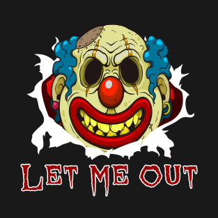 Evil Clown Let Me Out T-Shirt