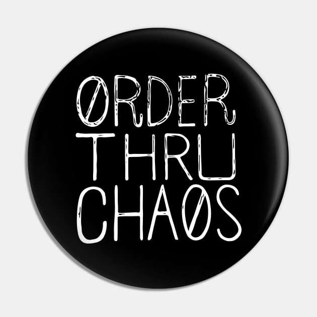 Order Thru Chaos Pin by Moe Tees