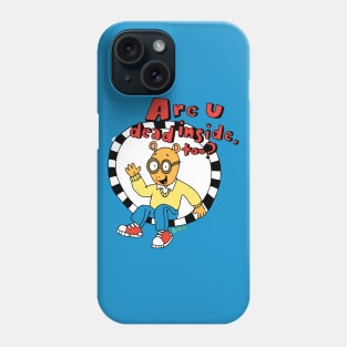 are u dead inside? Phone Case