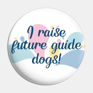 I Raise Future Guide Dogs - Color Splash Design Pin