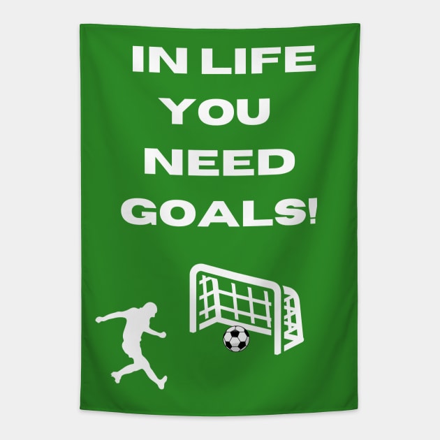 Funny Soccer Goal Pun In Life You Need Goals Tapestry by Artstastic