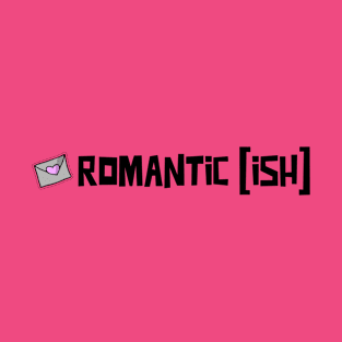 Romantic Ish T-Shirt