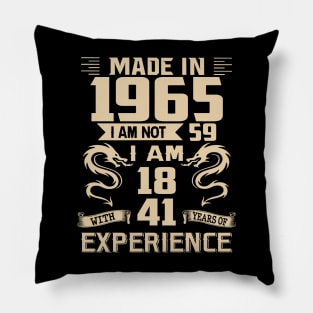 Dragon Made In 1965 I Am Not 59 I Am 18 With 41 Years Of Experience Pillow