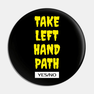 Take Left Hand Path Pin