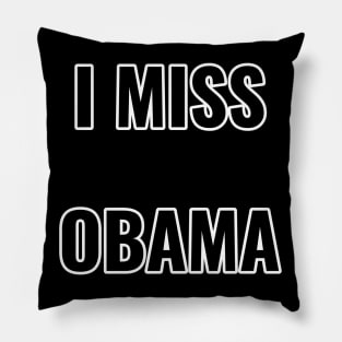 i miss obama Pillow