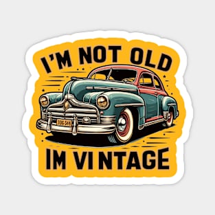 I'm Not Old I'm a Classic Magnet