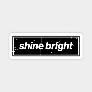 Shine Bright Oasis Distressed Typography – Bold Positive Message Design Black Magnet