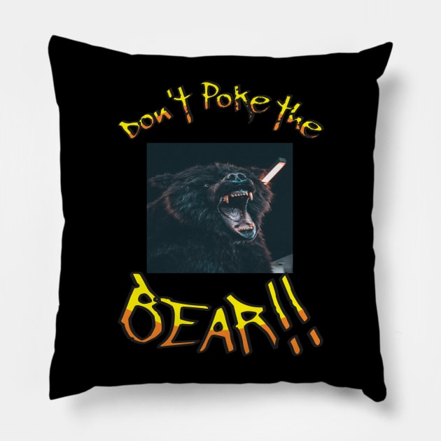 Don't poke the bear Pillow by Out of the world