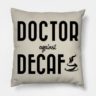 Doctor against decaf Pillow