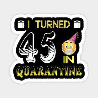 I Turned 45 in quarantine Funny face mask Toilet paper Magnet