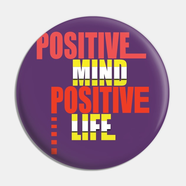 Positive mind positive life Pin by TeeText