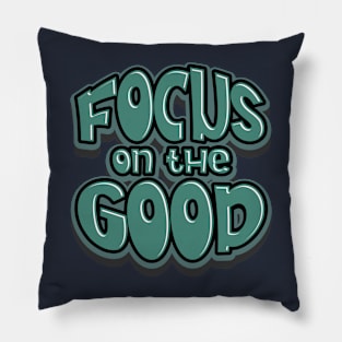 focus on the good Pillow