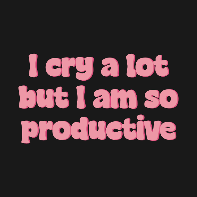 I Cry A Lot But I Am So Productive Stickers by QuortaDira