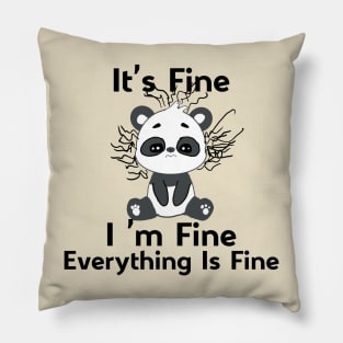 It's Fine I'm Fine Everything Is Fine funny cute panda Pillow