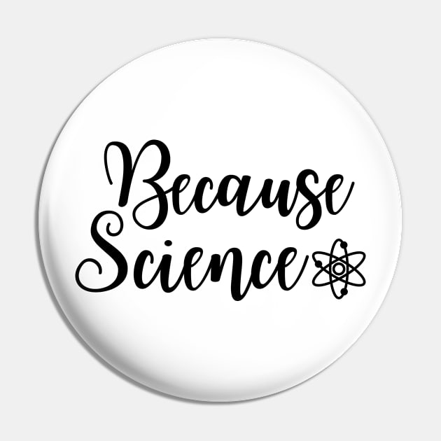 Because Science Pin by ScienceCorner