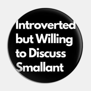 Introverted but Willing to Discuss Smallant Pin