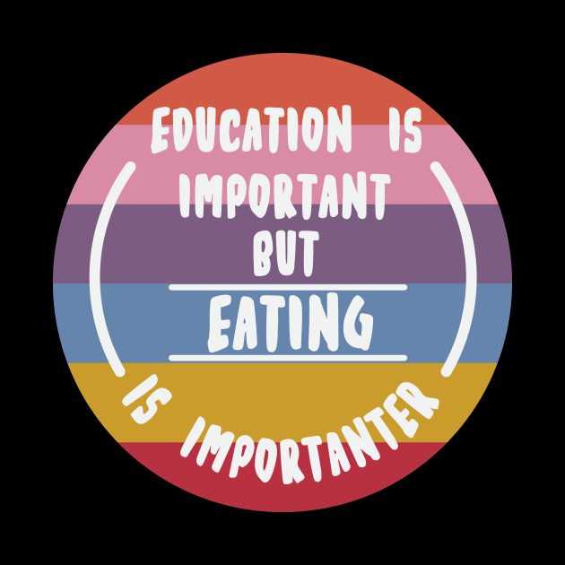 Education is important but the eating is importanter by novaya