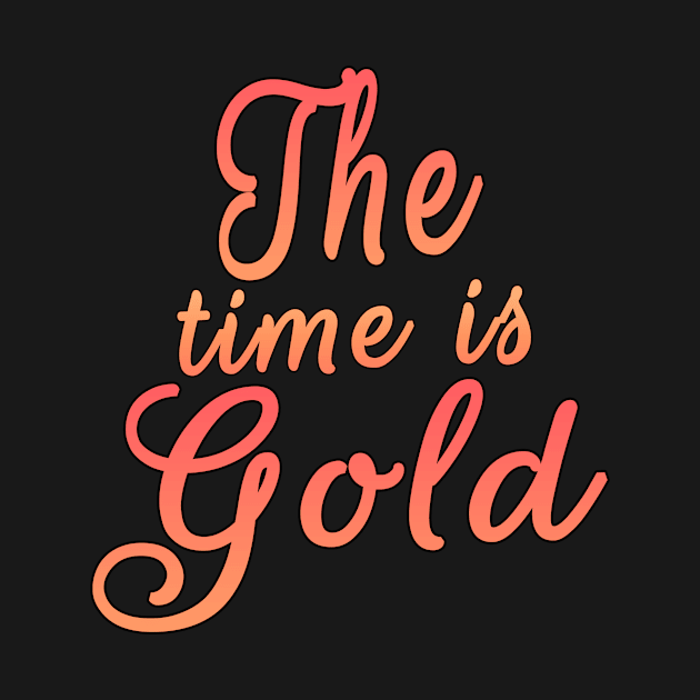 The Time Is Gold | Motivations by Design Anbay