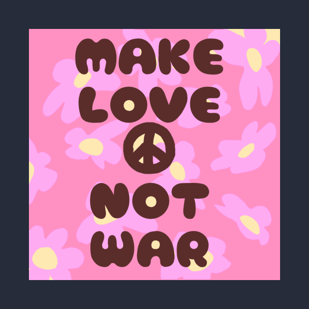 Make love, not war by Riall