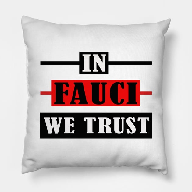 in fauci we trust Pillow by Elegance14