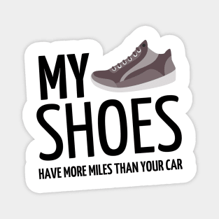 my shoes have more miles than your car Magnet