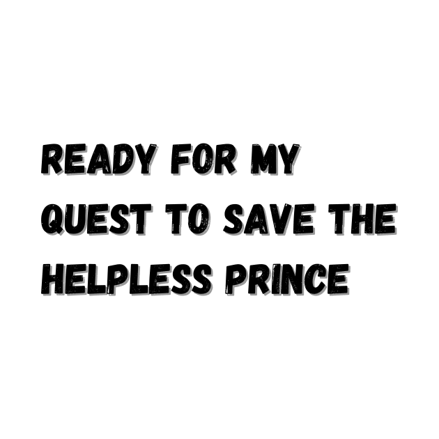 Ready for my quest to save the helpless prince by AustaArt