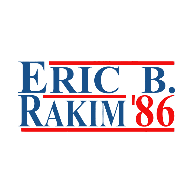 Eric B. Rakim For President 86 by TraphicDesigning