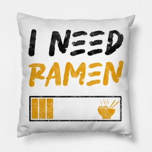 I need ramen - Funny Design, Ramen Noodles lovers Pillow