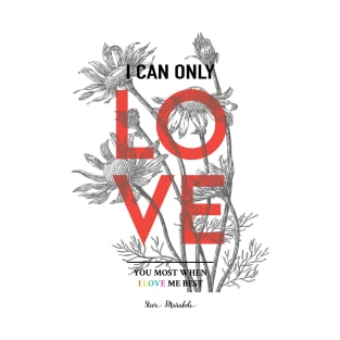I can only love you most when I love me best T-Shirt