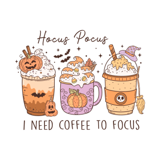 I Need Coffee To Focus T-Shirt