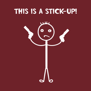 This Is A Stick-Up! T-Shirt