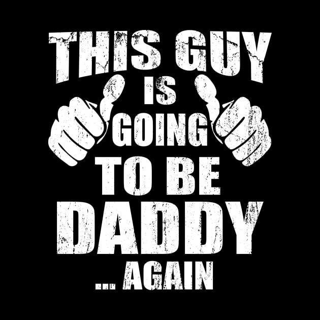 This Guy Is Going To Be A Daddy Again T shirt, Funny New Dad by mlleradrian