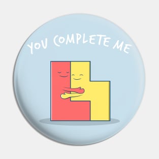 You Complete Me Pin