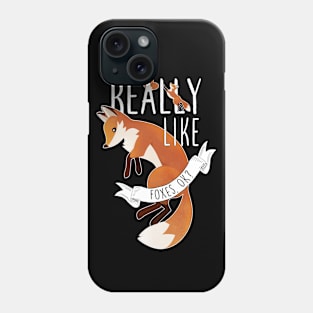 I Just Really Like Foxes, OK? Phone Case