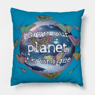 Save our planet it's unique Pillow