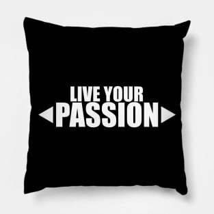 Live Your Passion Pillow