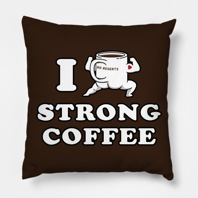 I Drink and Love Strong Coffee Pillow by pigboom