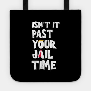 Isn't it-past-your-jail-time Tote