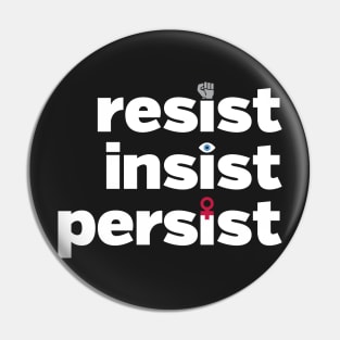 RESIST, INSIST, PERSIST Pin