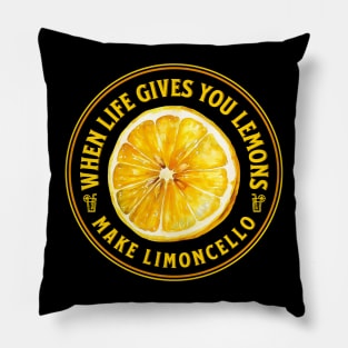 when life gives you lemons make limoncello Pillow