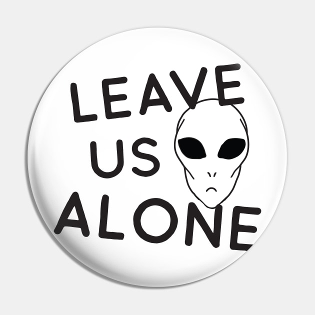 Alien says leave us alone Pin by Portals